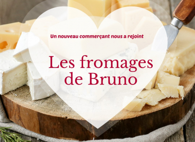 Nouveau commerçant : Les fromages de Bruno